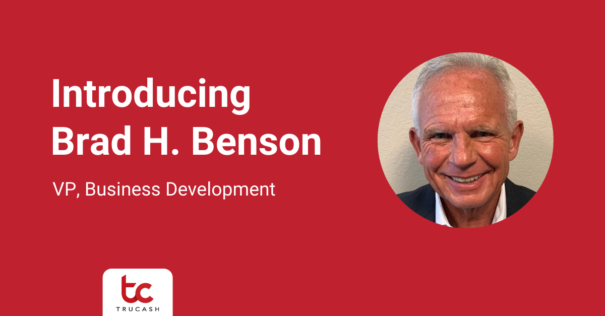 Brad H. Benson joins the TruCash team.